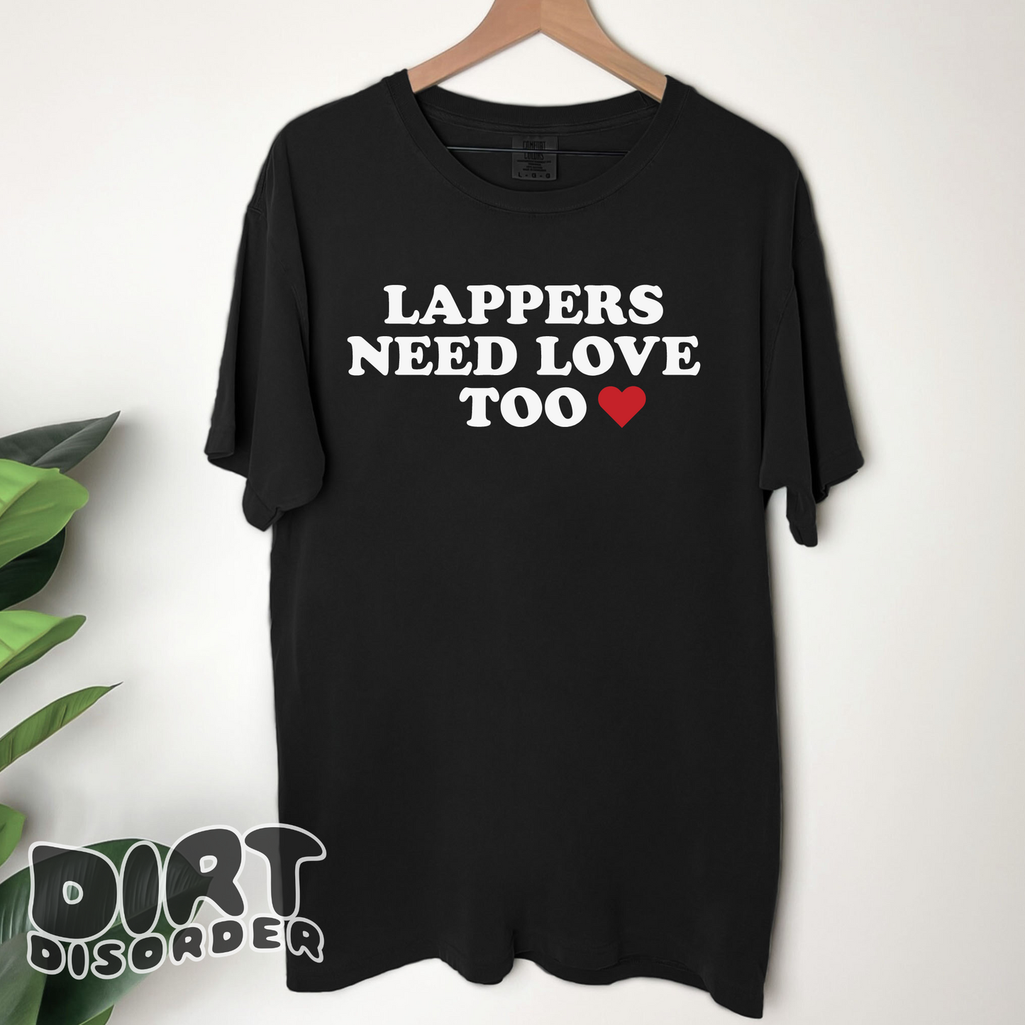 LAPPERS NEED LOVE TOO T-SHIRT