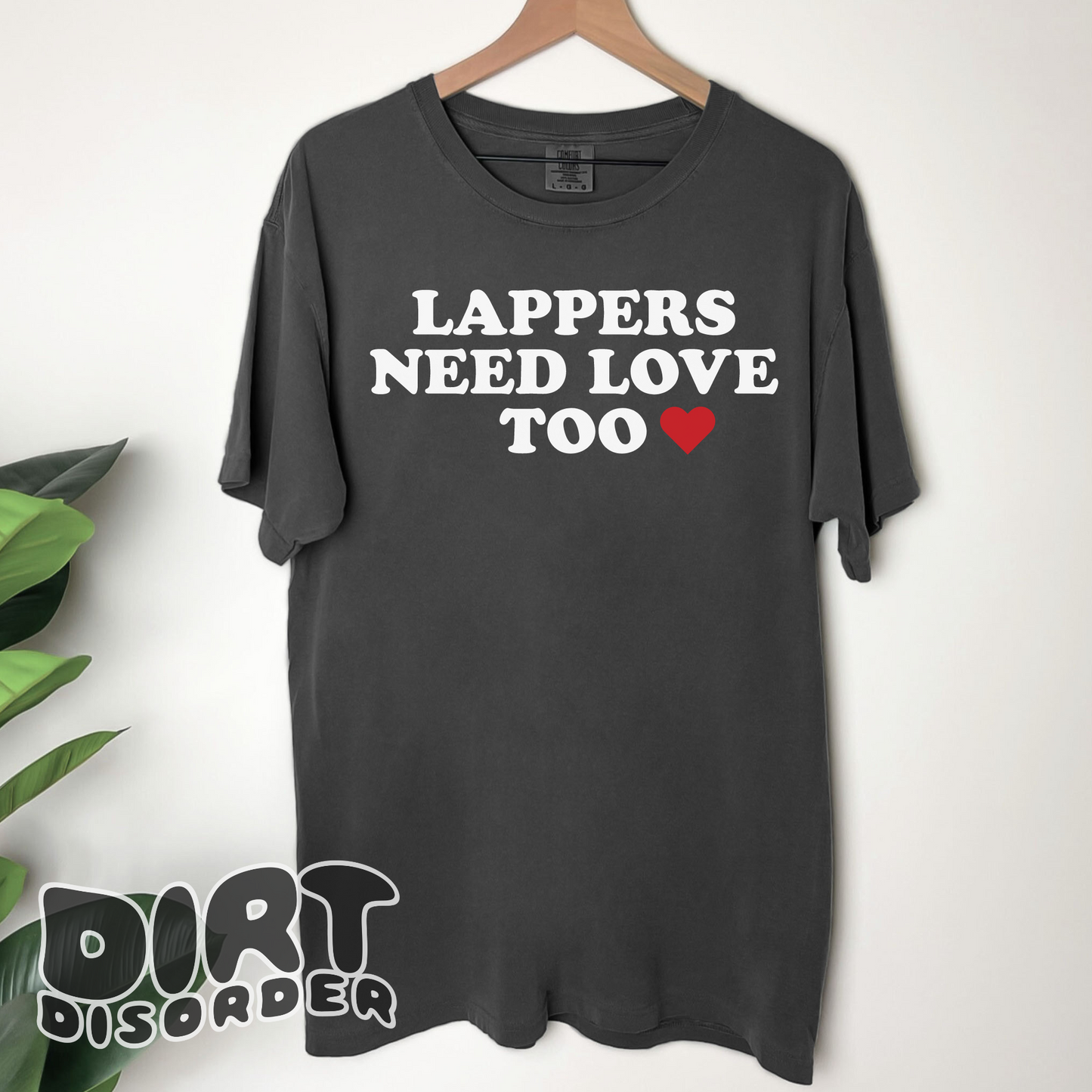 LAPPERS NEED LOVE TOO T-SHIRT